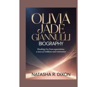 OLIVIA JADE GIANNULLI BIOGRAPHY: Breaking Free from Expectations: A Story of Resilience and Reinvention