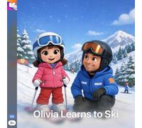 Olivia Learns to Ski: A First Ski Lesson Story for Kids (Olivia Tries Everything)