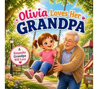 Olivia Loves Her Grandpa: Personalized Granddaughter Gift for Grandfather (Three Hearts Personalized Baby Books (Olivia))