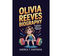 OLIVIA REEVES BIOGRAPHY: The Incredible Story of a Weightlifting Champion