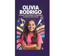 Olivia Rodrigo: A Voice That Speaks to Everyone (A Biography Book for Kids)