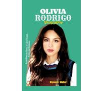 OLIVIA RODRIGO BIOGRAPHY: Lyrics From The Heart, A Tale of Youth, Fame and Resilience