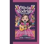 OLIVIA RODRIGO BIOGRAPHY: Singing Her Heart Out From Small-Town Girl to Global Pop Star