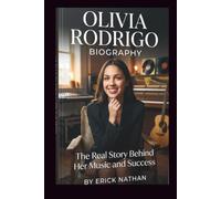 OLIVIA RODRIGO BIOGRAPHY: THE REAL STORY BEHIND HER MUSIC AND SUCCESS
