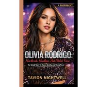 OLIVIA RODRIGO: Heartbreak, Headlines, And Global Fame: The Untold Story Of Music, Identity, and Rising Power
