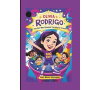 OLIVIA RODRIGO: The Girl Who Changed Pop Music Forever (Kids Music Biography)