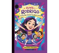 OLIVIA RODRIGO: The Girl Who Changed Pop Music Forever (Kids Music Biography)