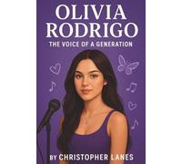 OLIVIA RODRIGO:THE VOICE OF A GENERATION: FROM DISNEY DREAMS TO GLOBAL POP STARDOM