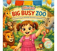 Olivia’s Big Busy Zoo: A Personalized Zoo Adventure for Kids | Counting Animals, Fun Sounds & Early Learning Toddler Book (Three Hearts Personalized Baby Books (Olivia))