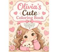 Olivia’s Cute Coloring Book: Fun & Easy Positive Coloring Pages for Girls Ages 4-8