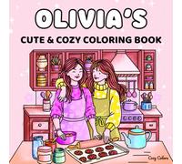 Olivia’s Cute & Cozy Personalized Coloring Book: A Perfect Gift for Birthdays, Easter & Christmas