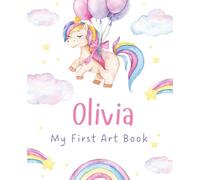 Olivia’s Magical Rainbow & Unicorn Art Book: Personalized First Drawing Journal for Girls - 100 Blank Pages, 7.5 x 9.25 inches