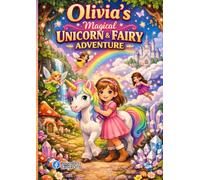 Olivia’s Magical Unicorn & Fairy Adventure: Colouring Book - A4