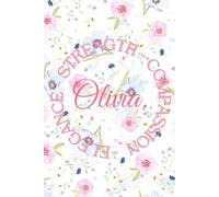 Olivia’s Notebook: A Personalized Gift Celebrating Elegance, Strength, and Compassion - 6x9 Inches, 120 Pages Composition Notebook: This beautifully ... qualities-elegant, strong, and compassionate.