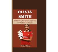 OLIVIA SMITH: Dedication, Discipline and Drive on the Path to Victory