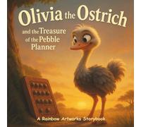 Olivia the Ostrich and the Treasure of the Pebble Planner: A Story About Unlocking the Hidden Treasure of Time and What Matters Most (Moral Stories for Kids)