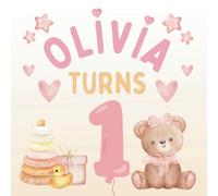 Olivia Turns 1: A Baby’s First Birthday Guest Book & Memory Keepsake