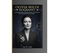 OLIVIA WILDE BIOGRAPHY: Breaking Boundaries in Film and Activism_ From Hollywood Star to Powerful Advocate for Change