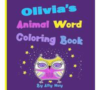 Olivia's Animal Word Coloring Book: Learn Animal Names for Toddlers & Preschool Kids