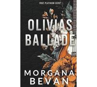 Olivias Ballade: Eine Rockstar-Romanze mit Liebe auf den ersten Blick: 7 (Rockstar-Romanzen im True Platinum Universum)