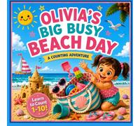 Olivia's Big Busy Beach Day: A Personalized Counting Book for Toddlers Ages 1-3 | A Summer Beach Adventure for Little Girls (Three Hearts Personalized Baby Books (Olivia))