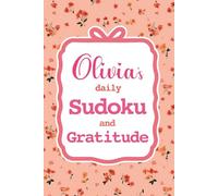 Olivia's Daily Sudoku & Gratitude Journal: 365 Days of Puzzles & Mindfulness Reflection