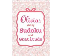 Olivia's Daily Sudoku & Gratitude Journal: 365 Days of Puzzles & Mindfulness Reflection