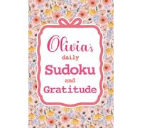 Olivia's Daily Sudoku & Gratitude Journal: 365 Days of Puzzles & Mindfulness Reflection