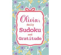 Olivia's Daily Sudoku & Gratitude Journal: 365 Days of Puzzles & Mindfulness Reflection