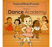 Olivia's Dance Academy: A Tiny Book of Willowbrook (Fostered Roots)