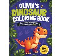 Olivia's Dinosaur Coloring book: Bold & Easy Coloring Pages for Kids Ages 3-7