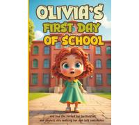 Olivia's First Day of School: ..and how she turned her butterflies and shyness into realizing her own self confidence
