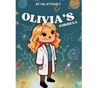 Olivia's Formula: A Heartwarming Children’s Book About Perseverance, STEM Learning, and Learning from Mistakes (Ages 5-9)