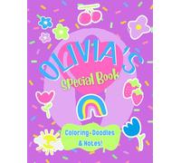 Olivia's Special Book: A Personalized 8.5×11 Activity Book Packed with 100+ Coloring, Doodle, and Note Pages - Created just for Olivia
