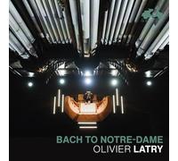Olivier Latry, orgue - Bach to Notre-Dame