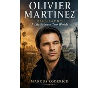 Olivier Martinez Biography: A Life Between Two Worlds