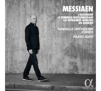 Paavo Jarvi Tonhalle Orchester – Messiaen: L’ascension, Le Tombeau – Alpha