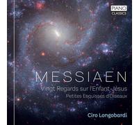 Ciro Longobardi - Messiaen: Vingt Regards sur l'Enfant-Jésus, Petites Esquisses d'Oiseaux