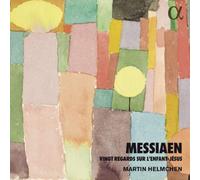 Martin Helmchen – Messiaen: Vingt Regards Sur L'Enfant-Jésus – Alpha