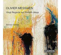 Gomez – Messiaen: Vingt regards sur l'Enfant Jésus – Kairos