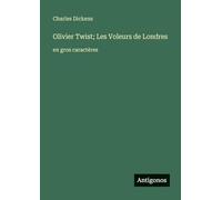Olivier Twist; Les Voleurs de Londres: en gros caractères