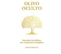 Olivo Oculto: Mundos invisibles con impactos tangibles