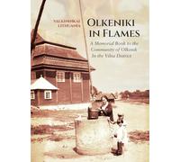 Olkeniki in Flames; A Memorial Book to the Community of Olkenik in the Vilna District (Valkininkai, Lithuania)