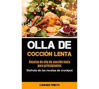 Olla De Cocción Lenta: Recetas de olla de cocción lenta para principiantes (Disfrute de las recetas de crockpot)