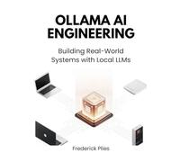 Ollama AI Engineering: Building Real-World Systems with Local LLMs