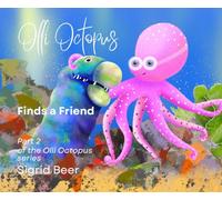 Olli Octopus Finds a Friend: Part 2 of the Olli Octopus series