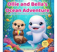 Ollie and Bella's Ocean Adventure: A Picture Book About Friendship, Kindness, and Helping Others (For Kids Ages 4-8)