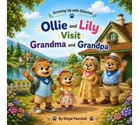 Ollie and Lily Visit Grandma and GrandPa: A Heartwarming Family Adventure About Love, Nature, and Making Memories Series (Growing Up with Otterloo)
