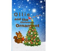 Ollie and the Christmas Ornament: A feel-good heartwarming tail of four friends working together And having a positive resolution.