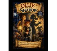 Ollie and the Shadow: Not every Shadow is a Monster, and not every Fear is the Truth